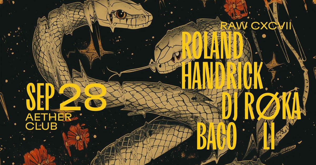 Raw CXCVII: Roland Handrick, DJ R\u00f8ka, BACO, Li