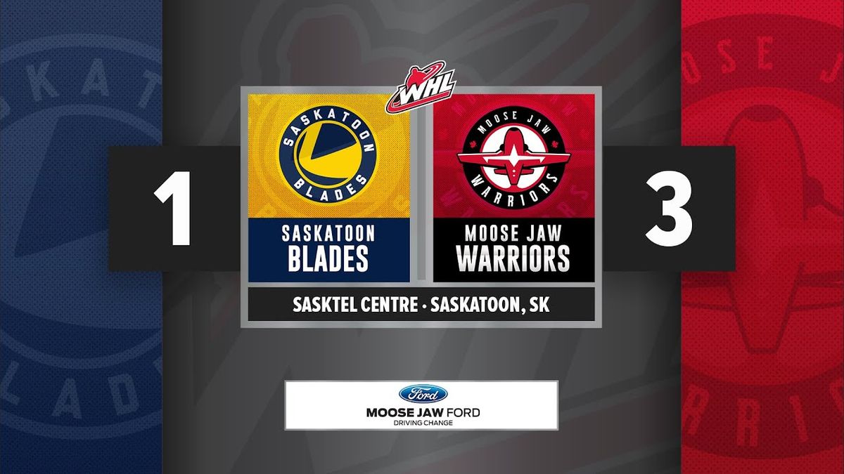 Moose Jaw Warriors at Saskatoon Blades at SaskTel Centre