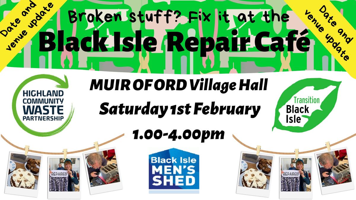 Black Isle Repair Caf\u00e9 @ Muir of Ord Village Hall \ud83d\udcc5 IMPORTANT: DATE & VENUE CHANGE \ud83d\udccd