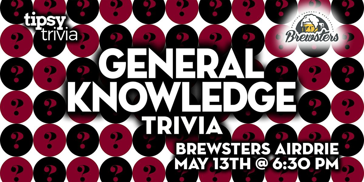 Airdrie: Brewsters Brewing - General Knowledge Trivia - May 13, 6:30pm