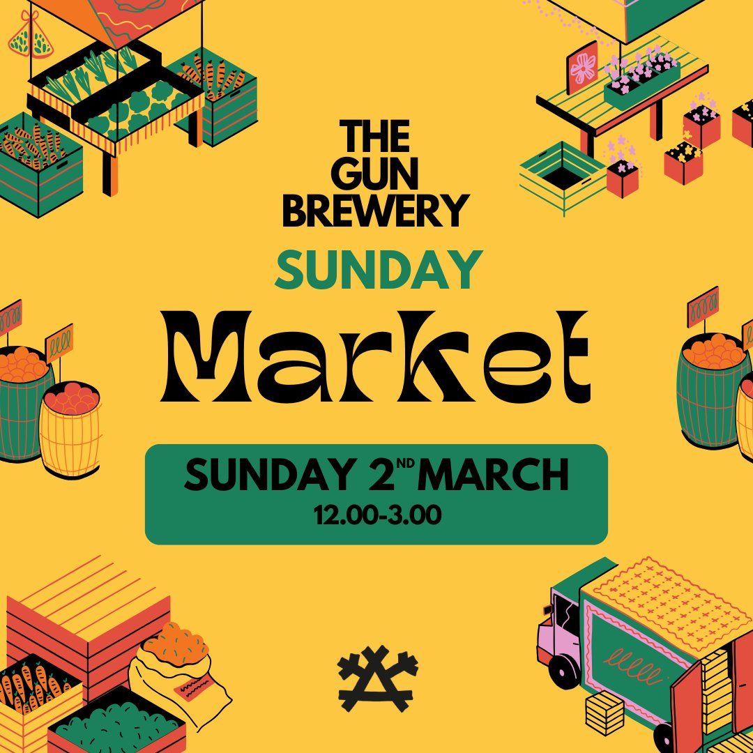 GUN BREWERY SUNDAY MARKET - MARCH EDITION 