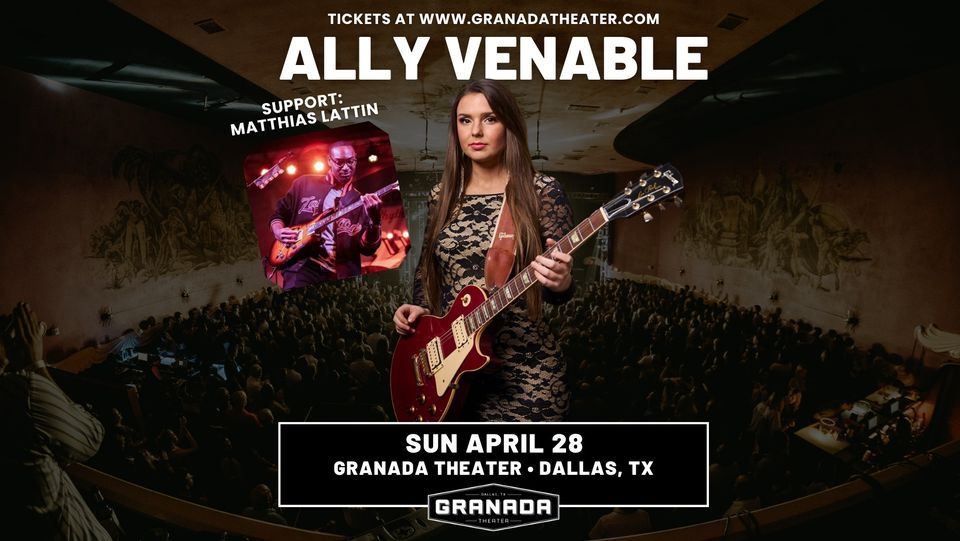  Ally Venable with special guests Mathias Lattin | Granada Theater | Dallas, TX