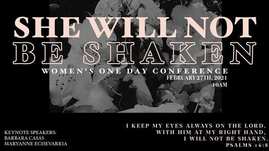 She Will Not Be Shaken Womens Conference Floral Dr Whittier Ca 24 United States 27 February 21