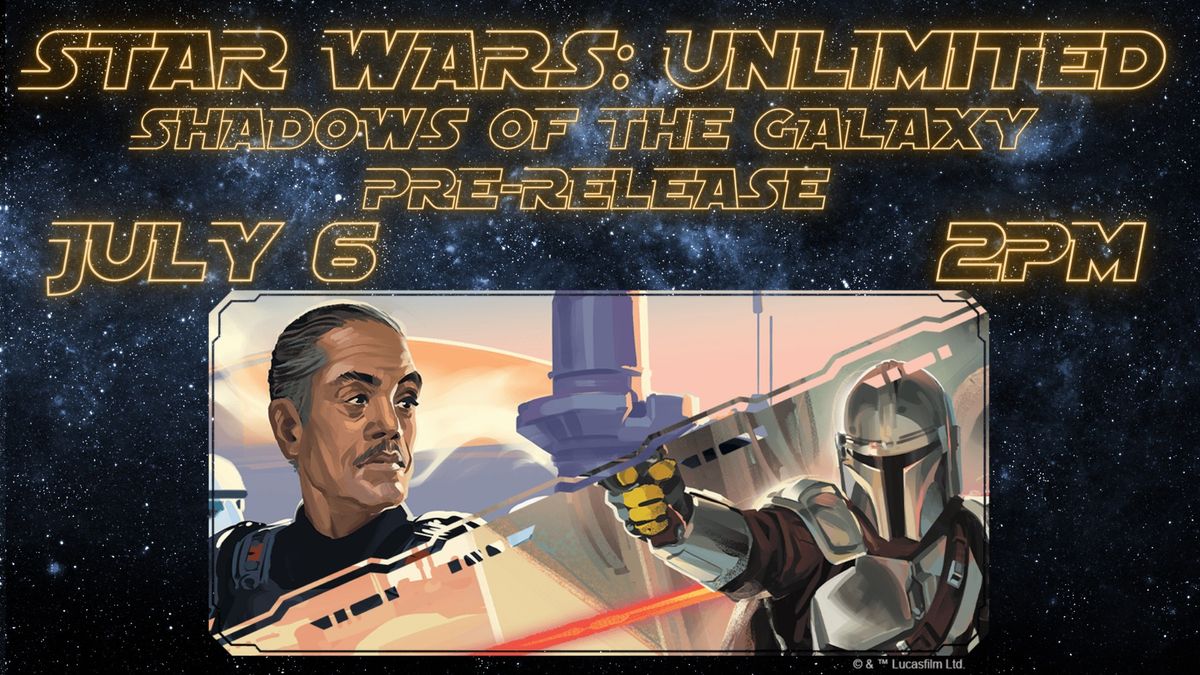 Star Wars Unlimited Shadows of the Galaxy Pre-Release