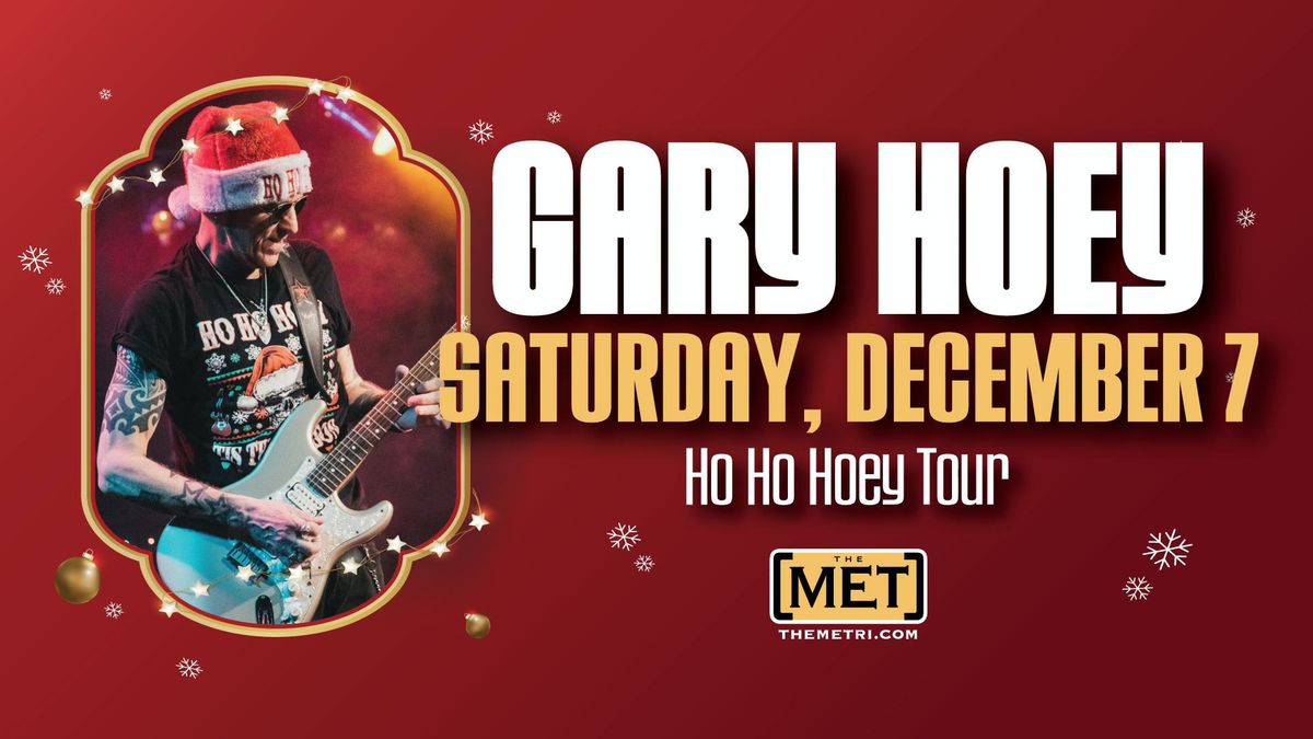 GARY HOEY - Ho Ho Hoey Tour - Saturday, December 7 @ The Met