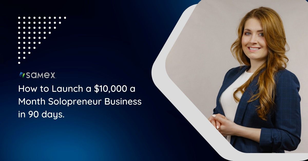 How to Launch a $10,000 a Month Solopreneur Business in 90 days