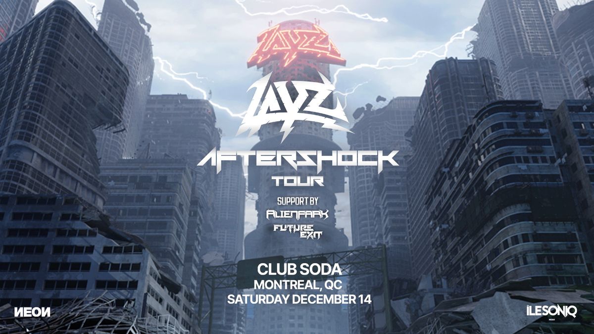 \u00eeLESONIQ pr\u00e9sente: LAYZ | Aftershock Tour au Club Soda