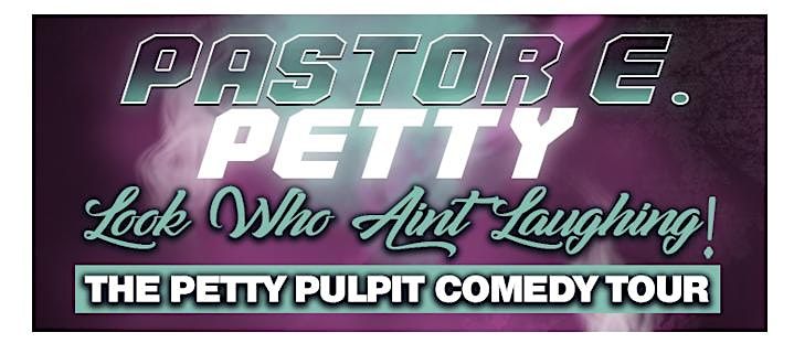SAN ANTONIO, TX: The Petty Pulpit Comedy Tour featuring Pastor E. Petty