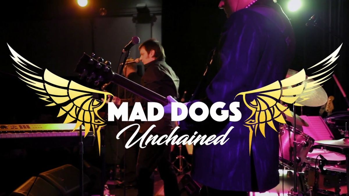 Mad Dogs Unchained