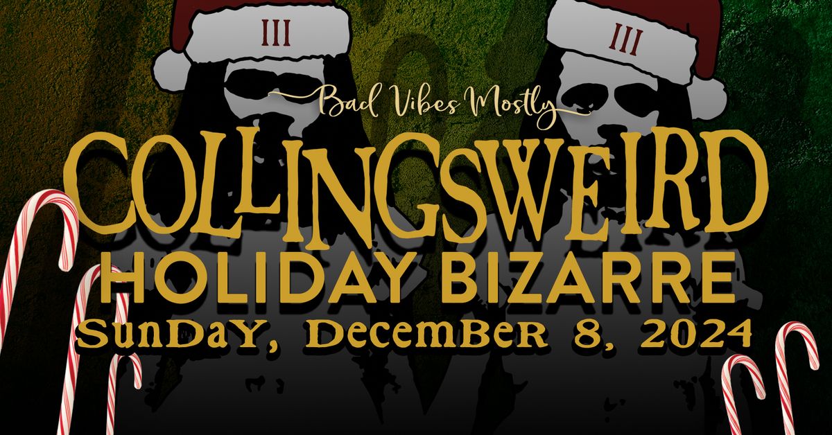 Collingsweird Holiday Bizarre