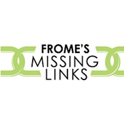 Frome's Missing Links