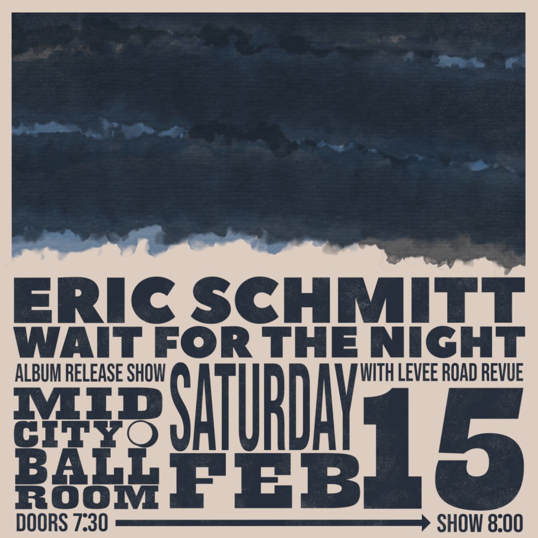 Eric Schmitt album release show, and Levee Road Revue