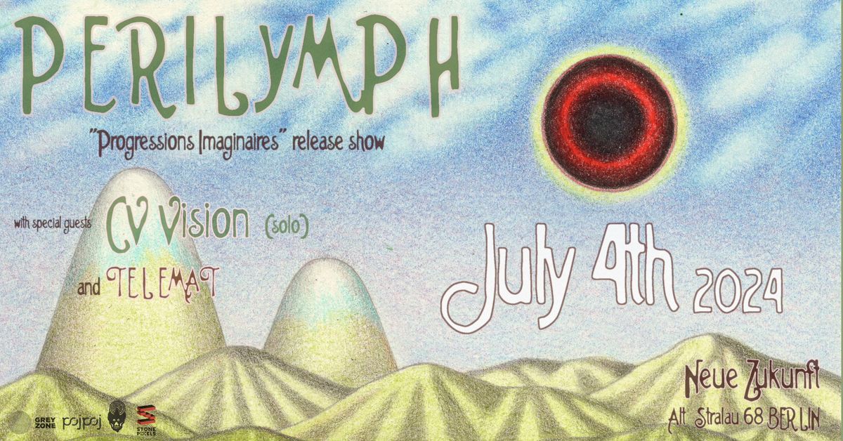 PERILYMPH RELEASE SHOW | SPECIAL GUEST: CV VISION SOLO + TELEMAT | Neue Zukunft - Berlin 