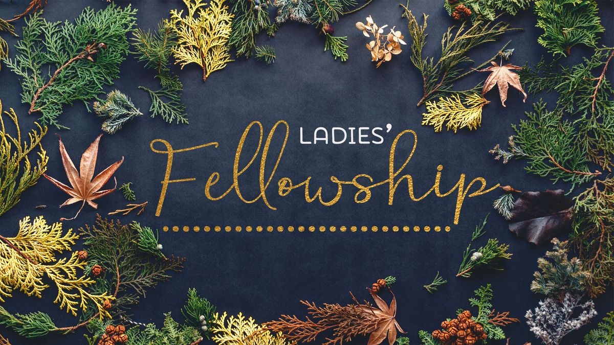 LADIES FELLOWSHIP