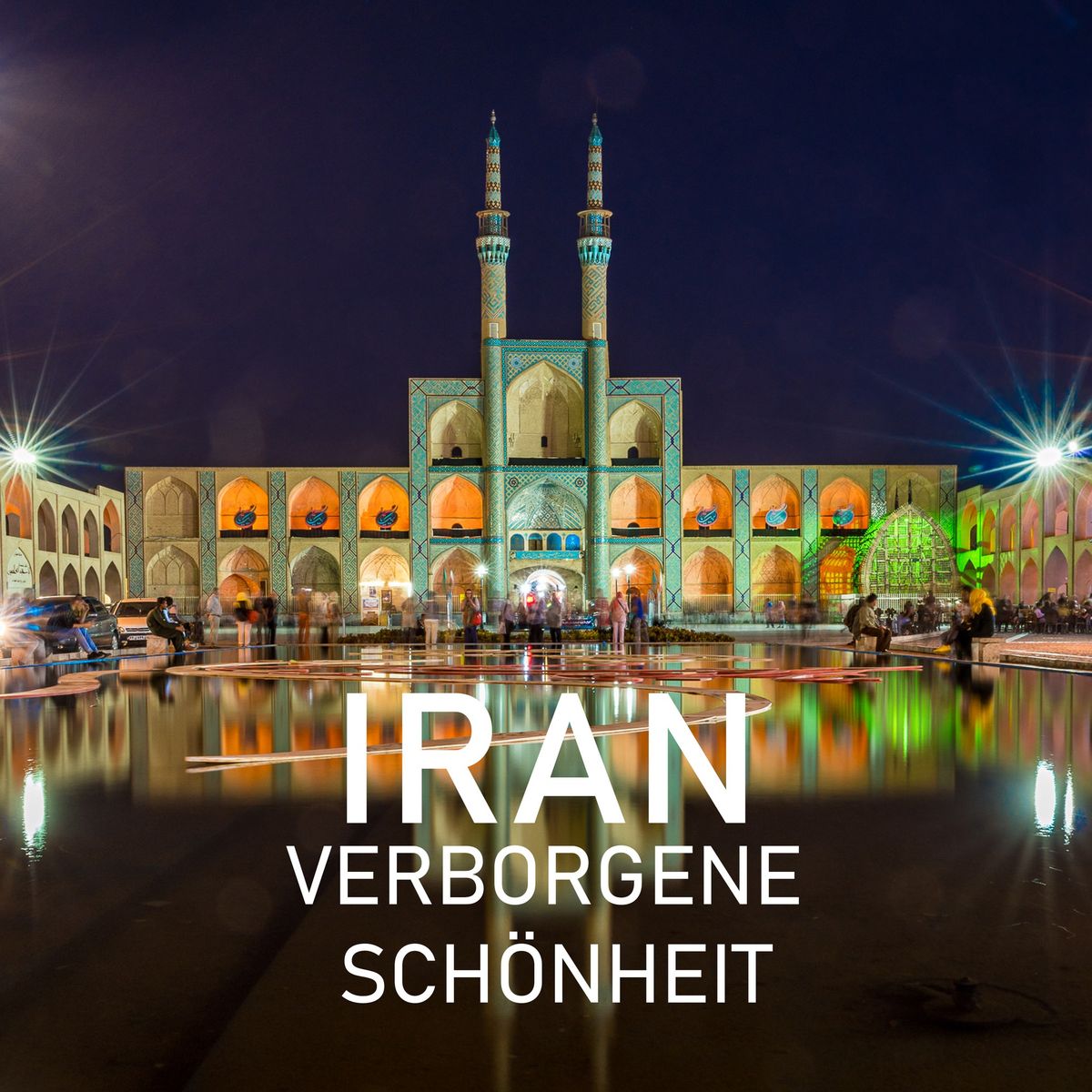 EXPEDITION ERDE: Iran - Verborgene Sch\u00f6nheit