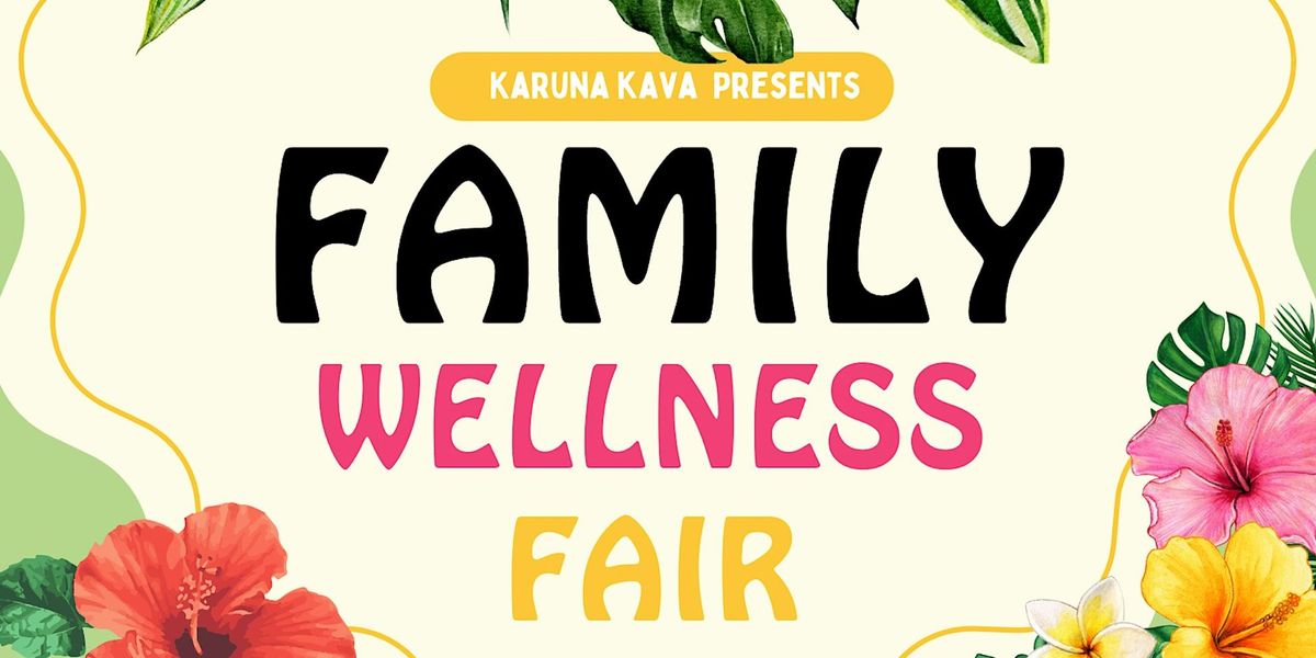 Family Wellness Fair at Karuna Kava
