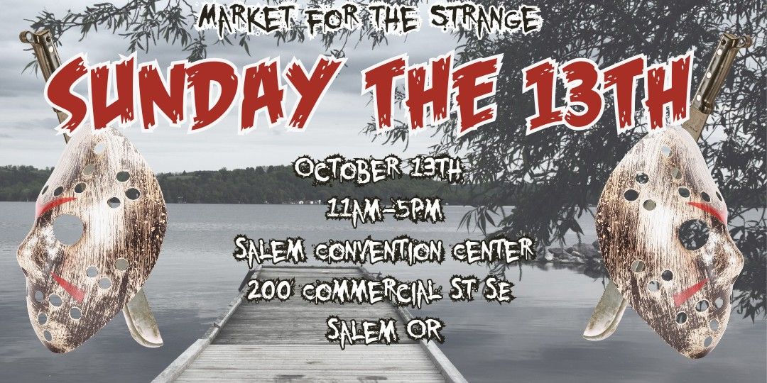 Market for the Strange: Sunday the 13th