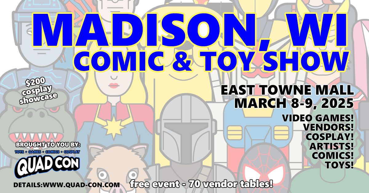 Madison Comic & Toy Show March 8 & 9 - Free Event East Towne Mall