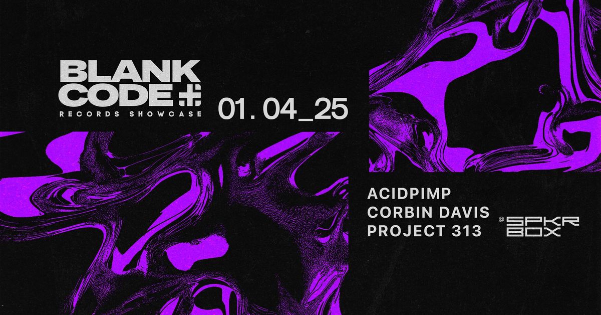 Blank Code Records @ SPKRBOX Jan 4 w\/ Acid Pimp, Corbin Davis and Project 313