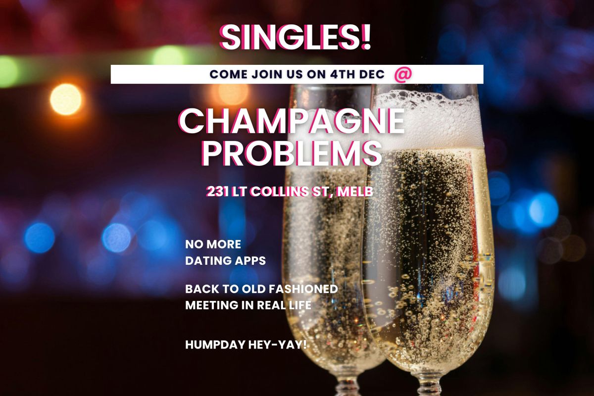 Singles Melbourne - Champagne Problems Ages 25-45