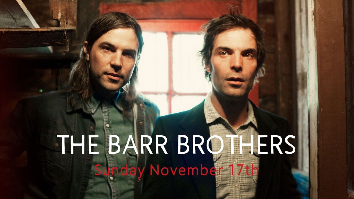 The Barr Brothers Duo with special guest La Force