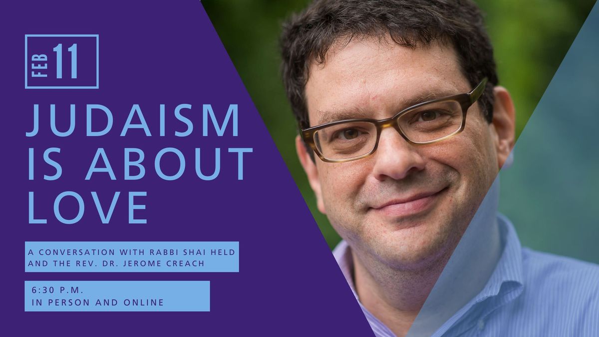 Judaism Is About Love: A Conversation with Rabbi Shai Held and the Rev. Dr. Jerome Creach