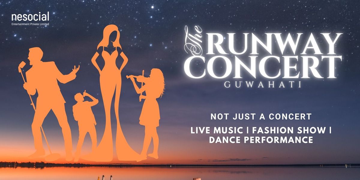 THE RUNWAY CONCERT - Guwahati