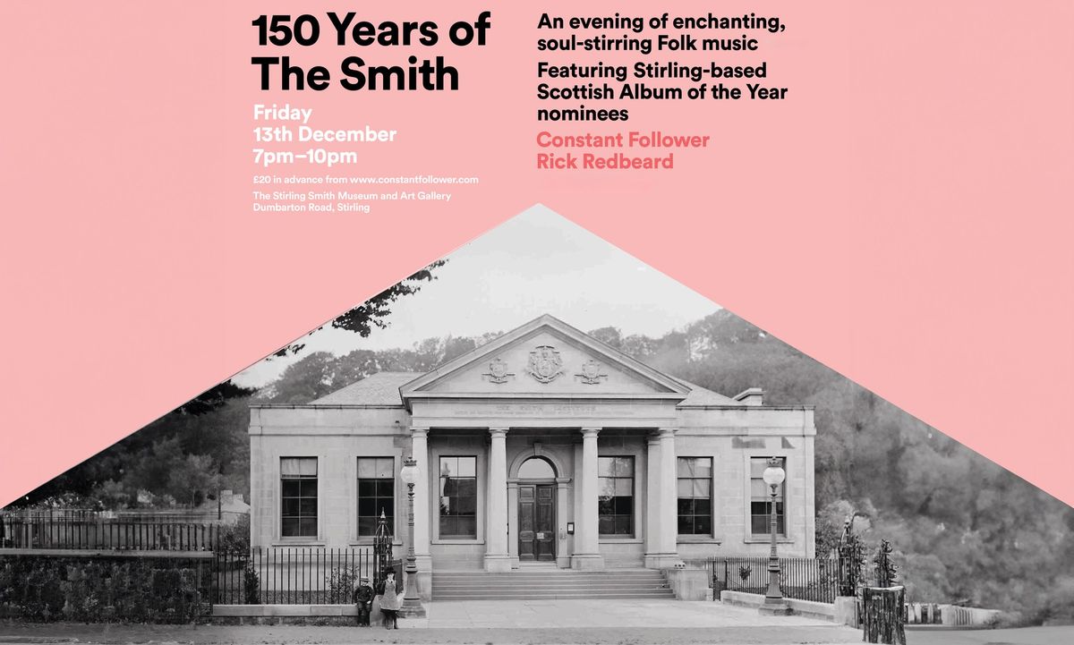 150 Years of The Smith. Featuring Constant Follower, Rick Redbeard & Support