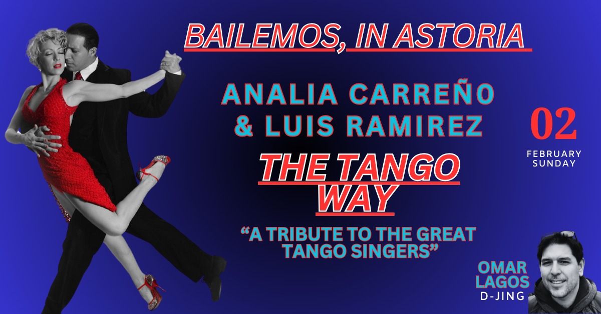 THE TANGO WAY 9th EDITION  is coming to BAILEMOS, IN ASTORIA WITH ANALIA & LUIS! OMAR LAGOS D-Jing