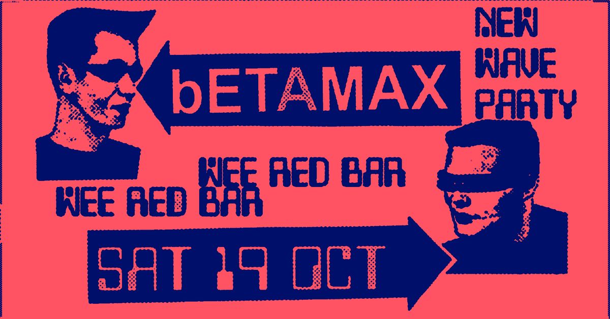 bETAMAX at the Wee Red Bar