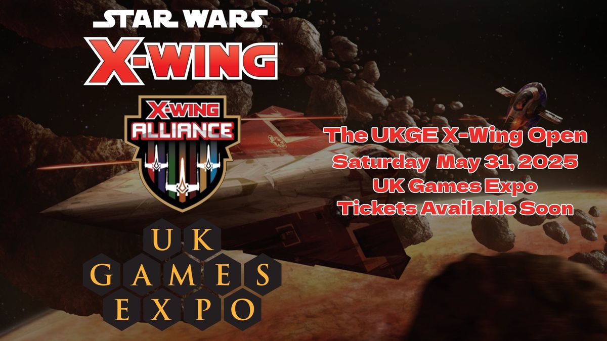 The UKGE X-Wing Open 2025