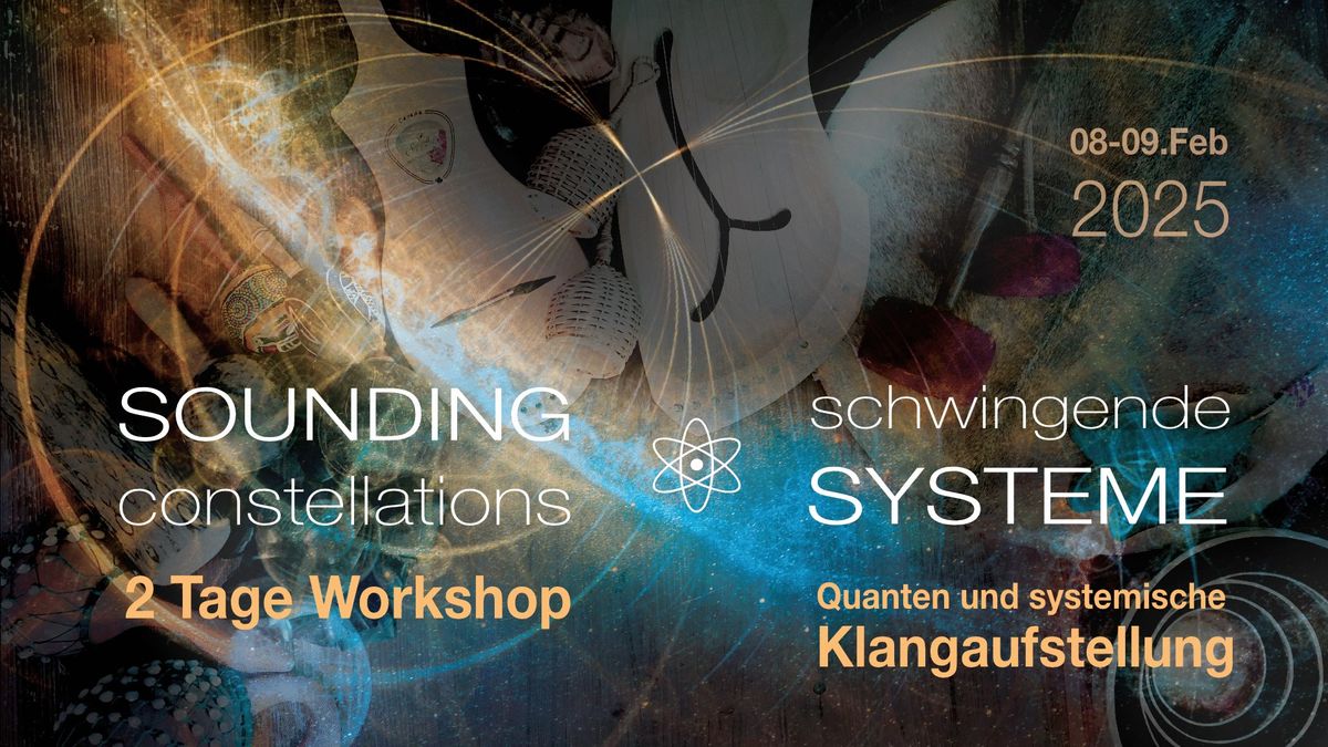 SOUNDING CONSTELLATIONS \u269b\ufe0e Quanten und systemische Klangaufstellung