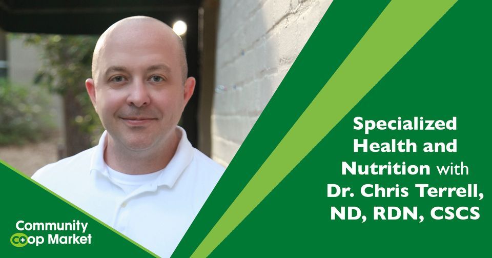 Specialized Health and Nutrition with Dr. Chris Terrell at Community Co-op Market