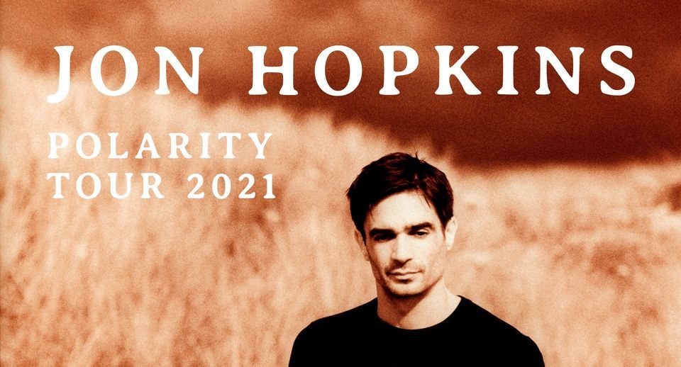 Jon Hopkins - Polarity Tour | Hamburg (2. neuer Termin)