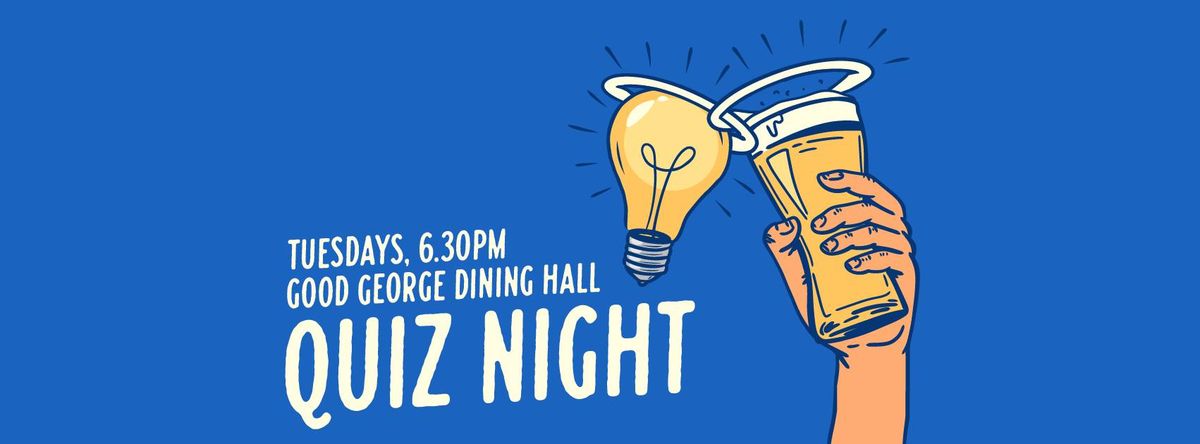 QUIZ NIGHT at Good George Dining Hall ???