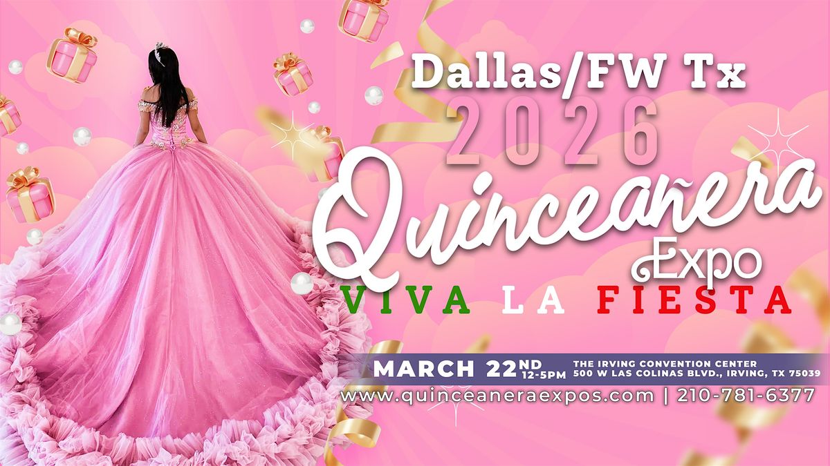 2026 Dallas \/ FW Quincea\u00f1era Expo March 22nd, 2026 at Irving Convention