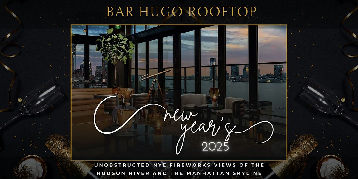 New Year's Eve at Bar Hugo Rooftop: 4 Hours Open Bar & Panoramic NYC views!