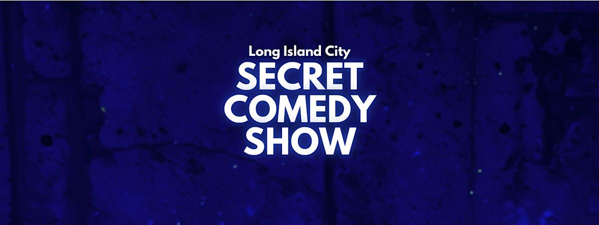Secret Comedy Show - Long Island City (BYOB)