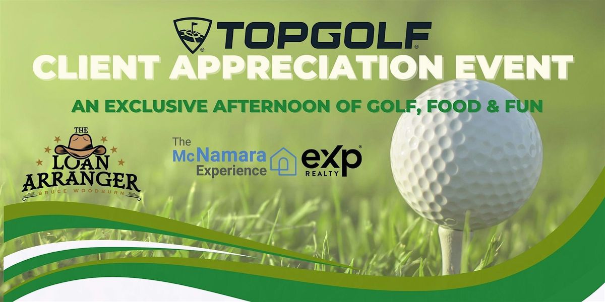 TOPGOLF  CLIENT APPRECIATION EVENT