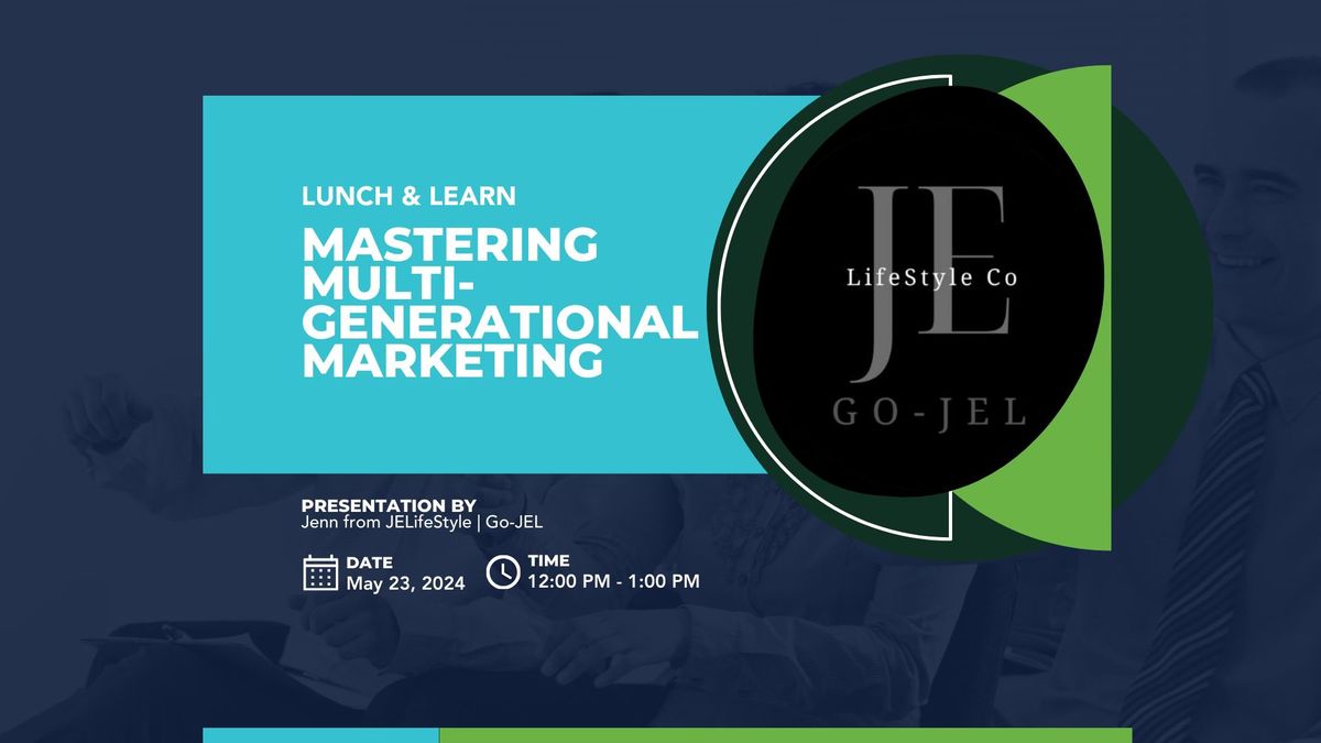 Lunch & Learn: Mastering Multi-Generational Marketing