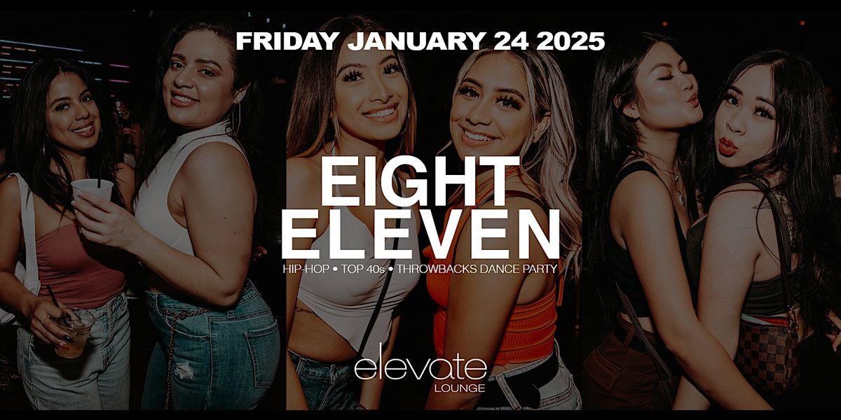 Eight Eleven @ Elevate Lounge DTLA! Top 40s, EDM, Hip-Hop & Throwbacks