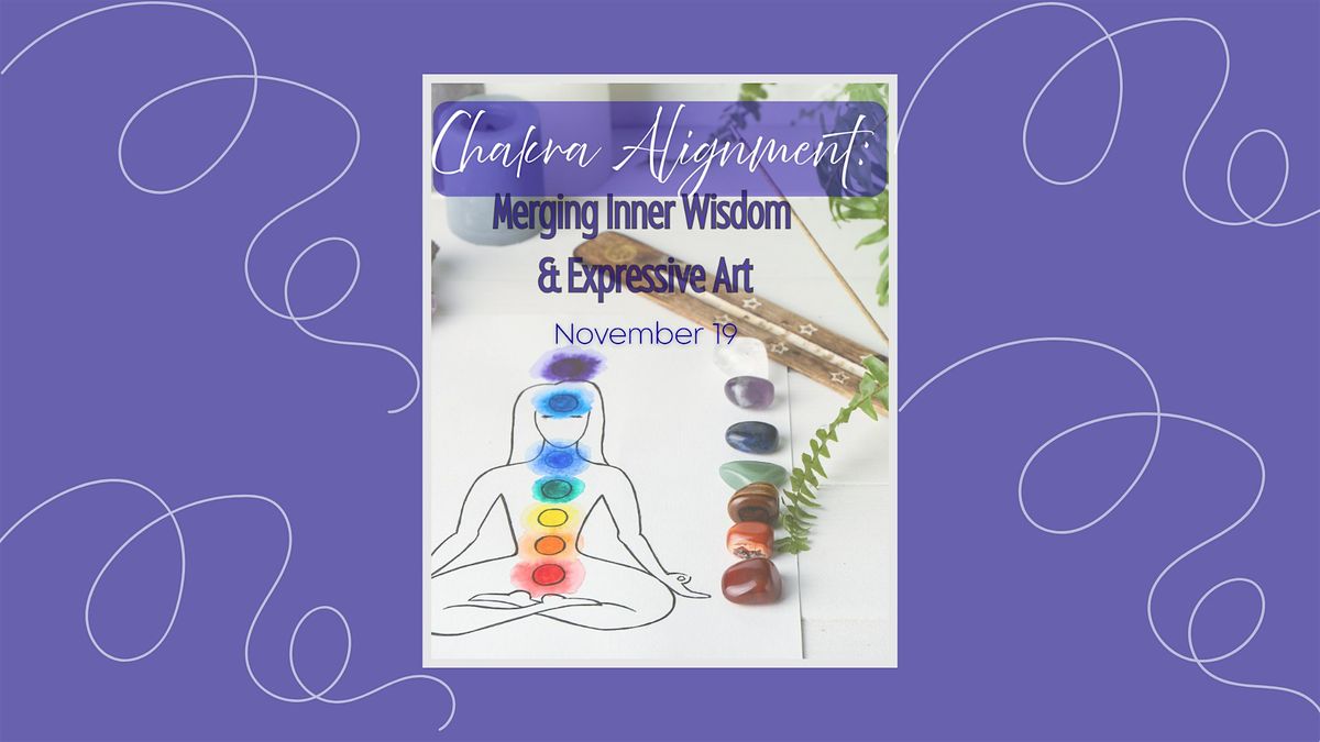 Chakra Alignment: Merging Inner Wisdom & Expressive Art
