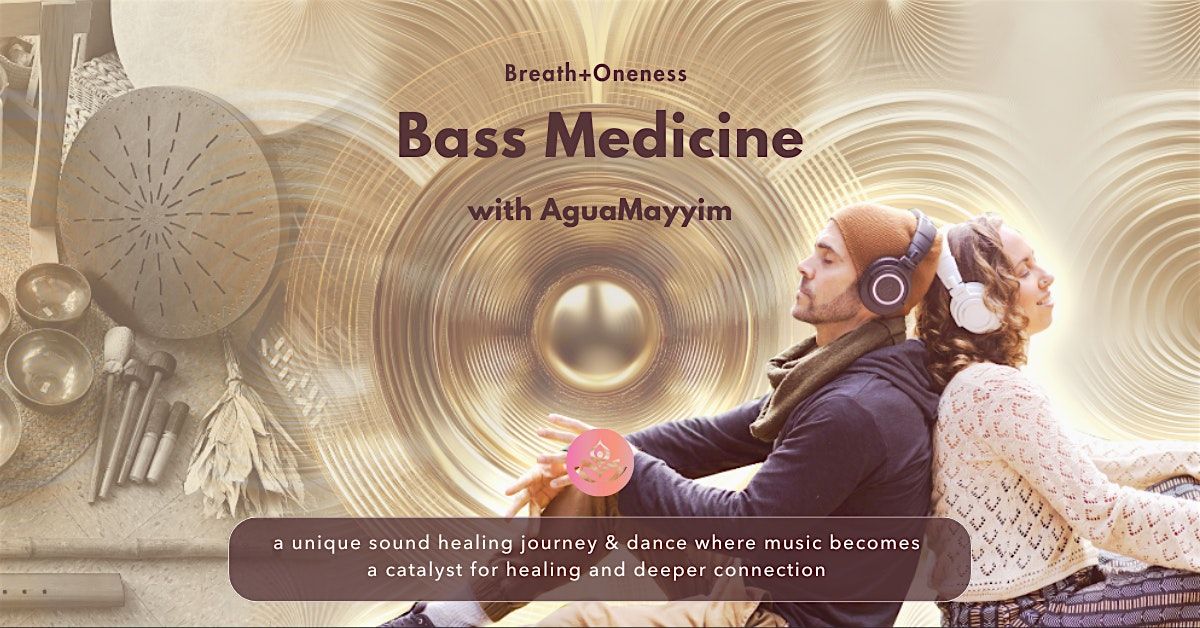 Bass Medicine: Sound Healing & Dancy Journey With AguaMayyim