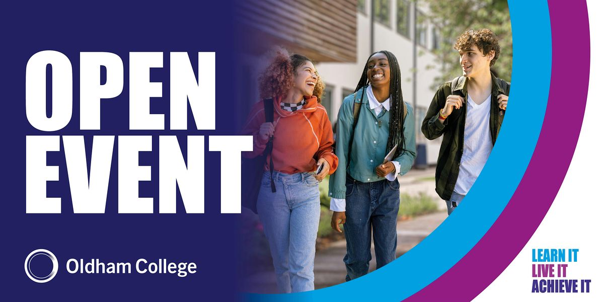Oldham College Open Event | Saturday 14th March, 10:30am-1:00pm