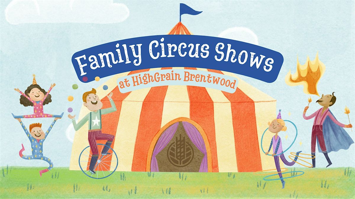 Family Circus Shows at HighGrain Brentwood