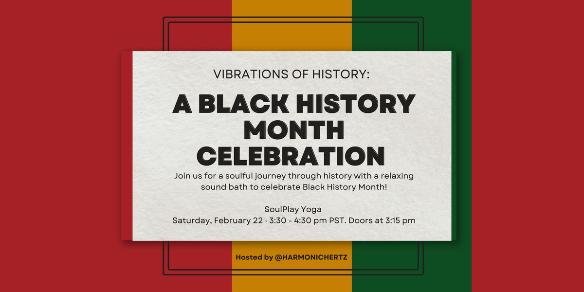 Vibrations of History: A Black History Month Sound Bath Celebration