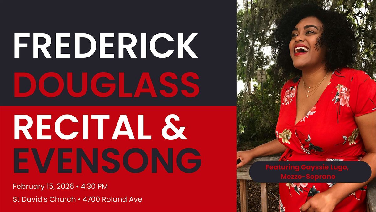 Recital and Evensong for the Feast of Frederick Douglass