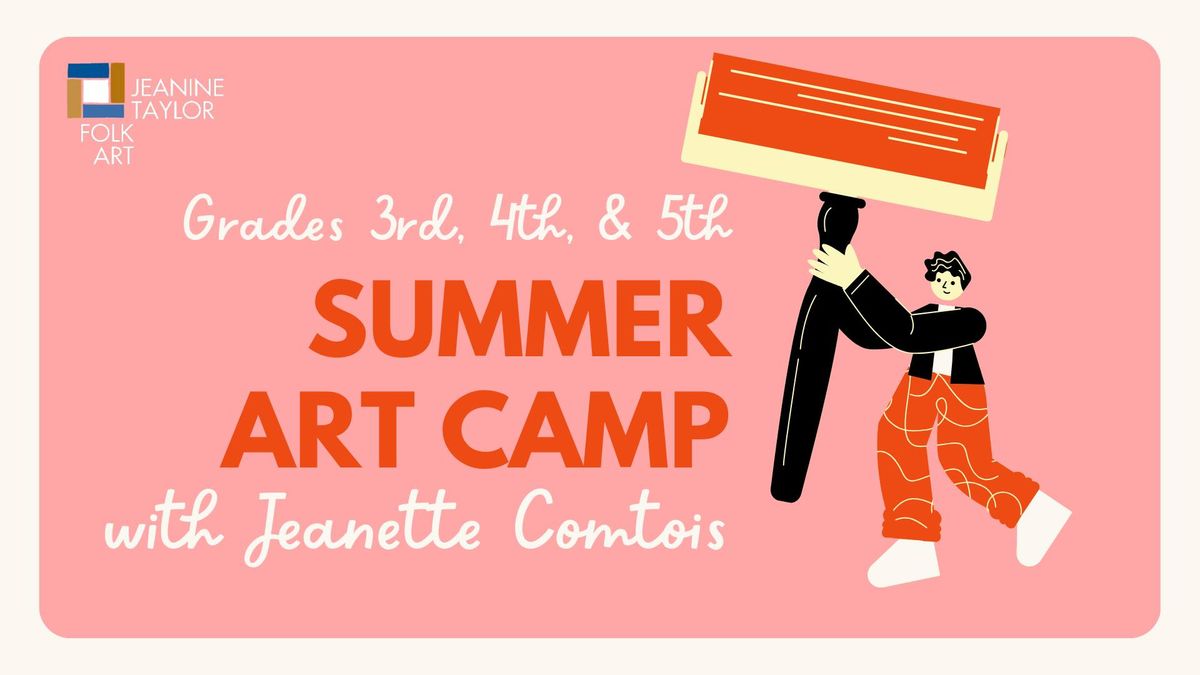 Summer Art Camp at Jeanine Taylor Folk Art - Grades 3, 4, 5