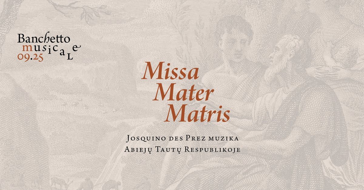 Missa Mater Matris  - Josquin\u2019o muzika Abiej\u0173 Taut\u0173 Respublikoje