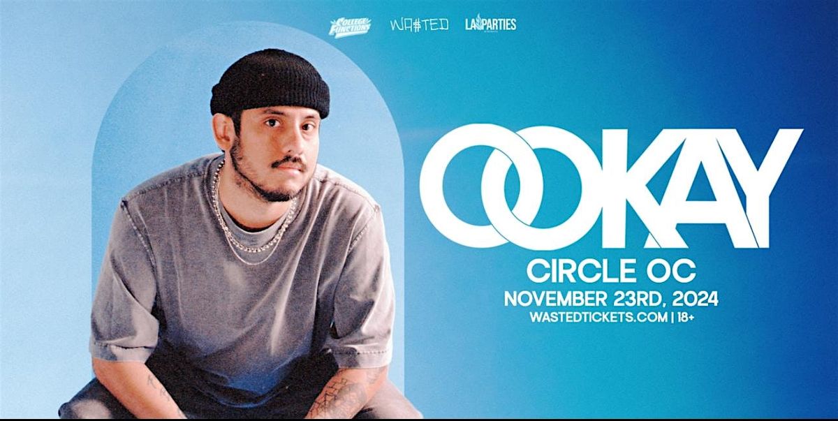 LALITPARTIES PRESENTS: OOKAY @ The Circle OC 18+ EVERYONE $10 B4 10:30PM